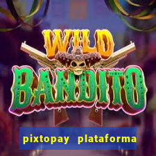 pixtopay plataforma de jogos